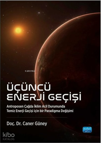 Üçüncü Enerji Geçişi ;Antroposen Çağda İklim Acil Durumunda Temiz Enerji Geçişi İçin Bir Paradigma Değişimi