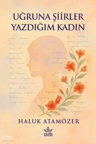 Uğruna Şiirler Yazdığım Kadın
