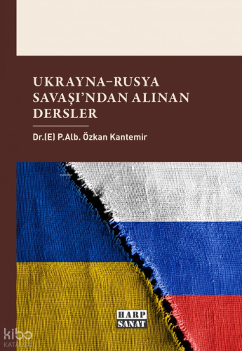Ukrayna–Rusya Savaşından Alınan Dersler