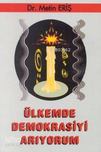 Ülkemde Demokrasiyi Arıyorum