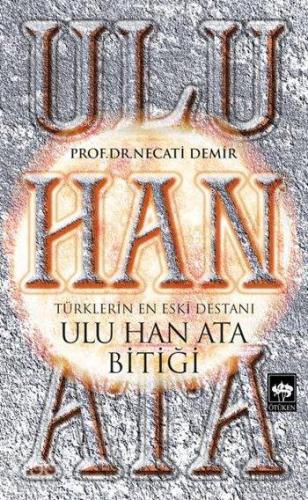 Ulu Han Ata Bitiği; Türklerin En Eski Destanı