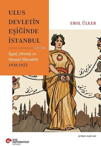 Ulus Devletin Eşiğinde;İstanbul İşgal, Direniş ve Siyasal Mücadele (19