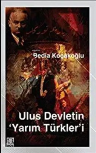 Ulus Devletin Yarım Türkler’İ
