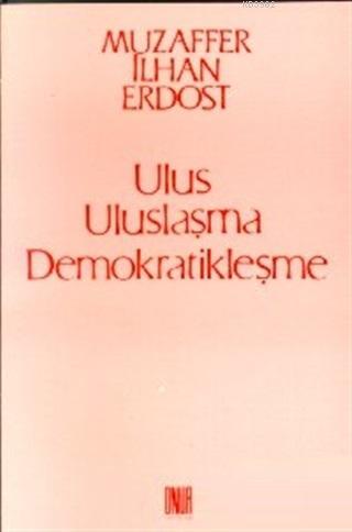 Ulus Uluslaşma Demokratikleşme