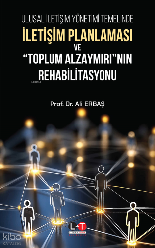 Ulusal İletişim Yönetimi Temelinde İletişim Planlaması ve "Toplum Alzaymırı"nın Rehabilitasyonu