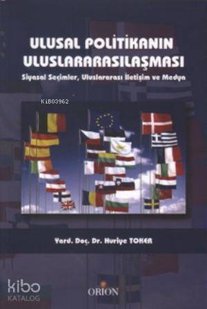 Ulusal Politikanın Uluslararasılaşması; Siyasal Seçimler, Ulusararası İletişim ve Medya