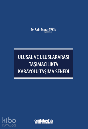Ulusal ve Uluslararası Taşımacılıkta Karayolu Taşıma Senedi