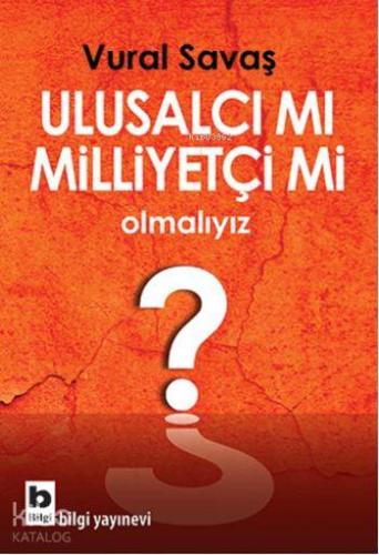Ulusalcı mı Milliyetçi mi Olmalıyız?