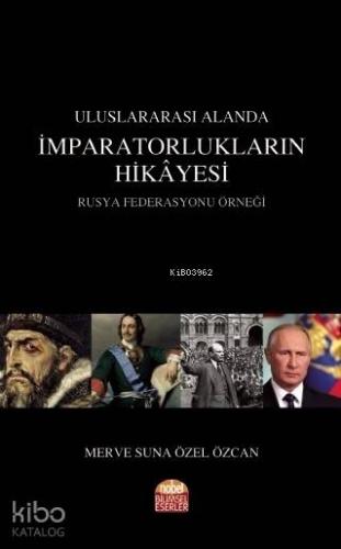 Uluslararası Alanda İmparatorlukların Hikayesi; Rusya Federasyonu Örneği