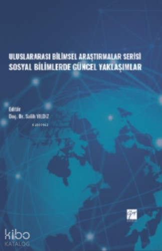 Uluslararası Bilimsel Araştırmalar Serisi Sosyal Bilimlerde Güncel Yaklaşımlar