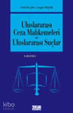 Uluslararası Ceza Mahkemeleri ve Uluslararası Suçlar