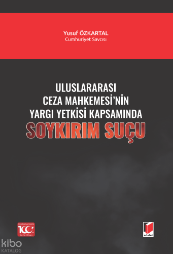 Uluslararası Ceza Mahkemesinin Yargı Yetkisi Kapsamında Soykırım Suçu