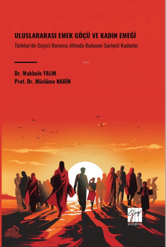 Uluslararası Emek Göçü Ve Kadın Emeği Türkiye’de Geçici Koruma Altında