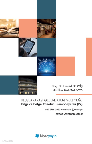 Uluslararası Gelenekten Geleceğe;Bilgi ve Belge Yönetimi Sempozyumu (I