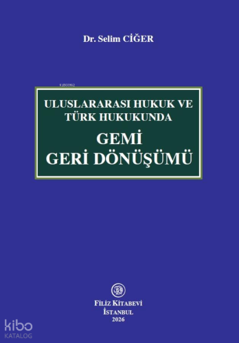 Uluslararası Hukuk ve Türk Hukukunda Gemi Geri Dönüşümü
