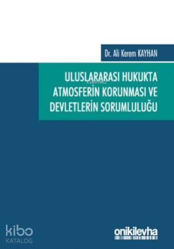 Uluslararası Hukukta Atmosferin Korunması ve Devletlerin Sorumluluğu