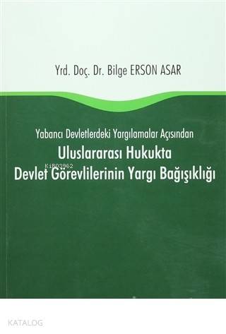 Uluslararası Hukukta Devlet Görevlilerinin Yargı Bağışıklığı Yabancı D