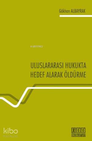 Uluslararası Hukukta Hedef Alarak Öldürme