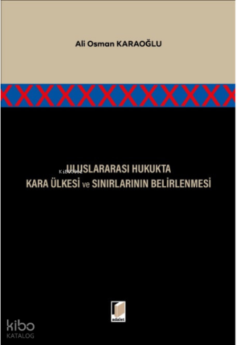 Uluslararası Hukukta Kara Ülkesi ve Sınırlarının Belirlenmesi