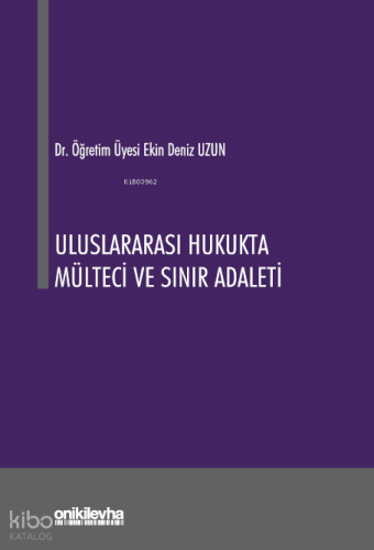 Uluslararası Hukukta Mülteci ve Sınır Adaleti