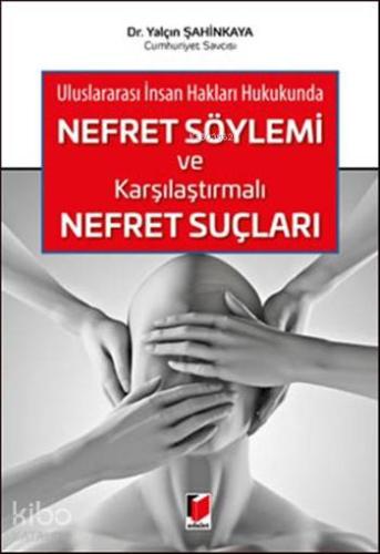 Uluslararası İnsan Hakları Hukukunda Nefret Söylemi ve Karşılaştırmalı Nefret Suçları
