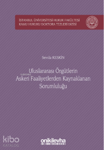 Uluslararası Örgütlerin Askeri Faaliyetlerden Kaynaklanan Sorumluluğu;