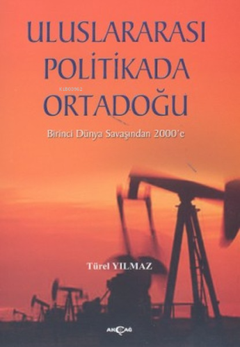 Uluslararası Politikada Ortadoğu;Birinci Dünya Savaşı’ndan 2000’e