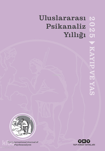 Uluslararası Psikanaliz Yıllığı 2025 ;Kayıp ve Yas