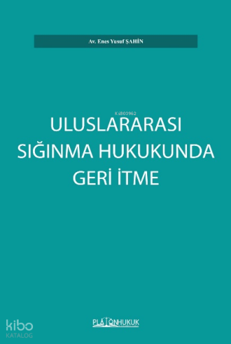 Uluslararası Sığınma Hukukunda Geri İtme