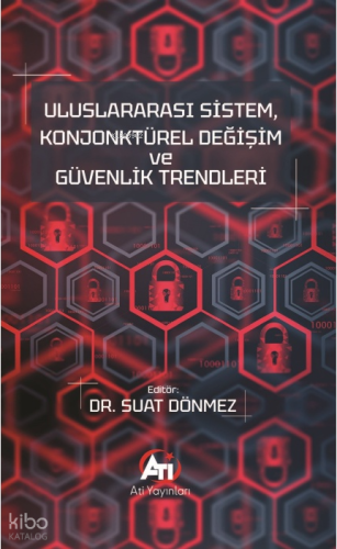 Uluslararası Sistem, Konjonktürel Değişim Ve Güvenlik Trendleri