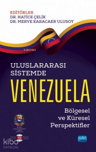 Uluslararası Sistemde Venezuela; Bölgesel ve Küresel Perspektifler