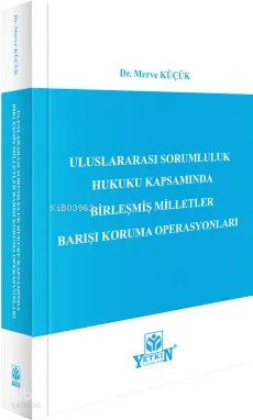 Uluslararası Sorumluluk Hukuku Kapsamında Birleşmiş Milletler Barışı K