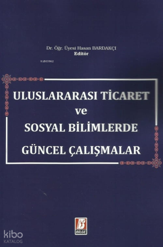 Uluslararası Ticaret ve Sosyal Bilimlerde Güncel Çalışmalar