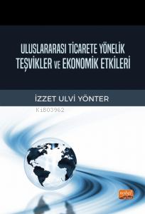 Uluslararası Ticarete Yönelik Teşvikler ve Ekonomik Etkileri - Kitapik