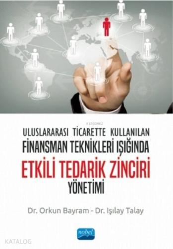 Uluslararası Ticarette Kullanılan Finansman Teknikleri Işığında; Etkili Tedarik Zinciri Yönetimi