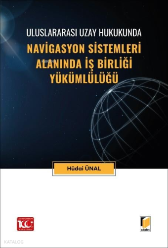 Uluslararası Uzay Hukukunda Navigasyon Sistemleri Alanında İş Birliği Yükümlülüğü