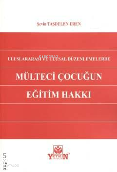Uluslararası ve Ulusal Düzenlemelerde Mülteci Çocuğun Eğitim Hakkı