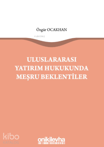 Uluslararası Yatırım Hukukunda Meşru Beklentiler
