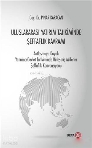 Uluslararası Yatırım Tahkiminde Şeffaflık Kavramı