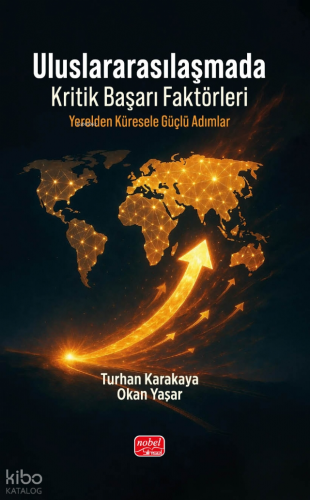 Uluslararasılaşmada Kritik Başarı Faktörleri - Yerelden Küresele Güçlü