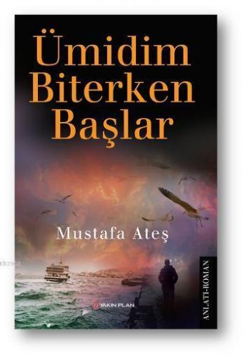 Ümidim Biterken Başlar - Kitapiks.com