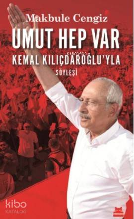 Umut Hep Var; Kemal Kılıçdaroğlu'yla Söyleşi