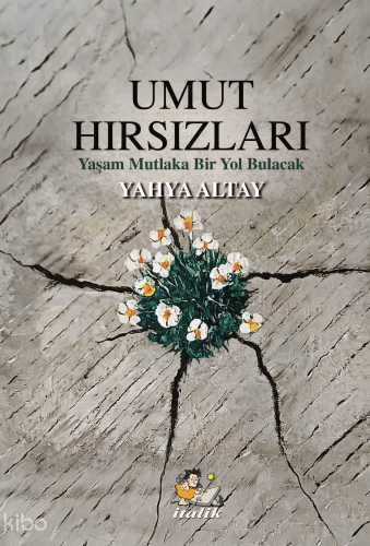 Umut Hırsızları;Yaşam Mutlaka Bir Yol Bulacak