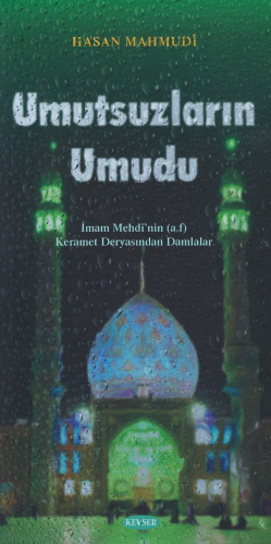Umutsuzların Umudu;İmam Mehdi'nin (a.f) Keramet Deryasından Damlalar