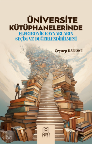 Üniversite Kütüphanelerinde Elektronik Kaynakların Seçim ve Değerlendirilmesi