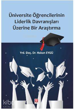 Üniversite Öğrencilerinin Liderlik Davranışları Üzerine Bir Araştırma