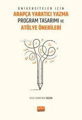 Üniversiteler İçin Arapça Yaratıcı Yazma Program Tasarımı ve Atölye Ön