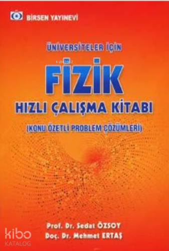 Üniversiteler İçin Fizik Hızlı Çalışma Kitabı ;Konu Özetli Problem Çözümleri