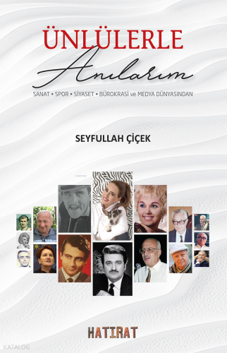 Ünlülerle Anılarım;Sanat, Spor, Siyaset, Bürokrasi ve Medya Dünyasından