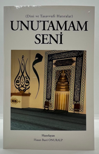 Unutamam Seni;Dini ve Tasavvufi Hatıralar - Kitapiks.com